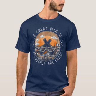 Gud är stor Beer är bra och människor är galna Cou T Shirt