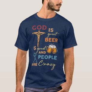 Gud är stor, öl är gott och människor är galna t shirt