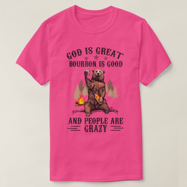 Gud är Underbar Bourbon är Bra och folk är galna T Shirt (Design framsida)
