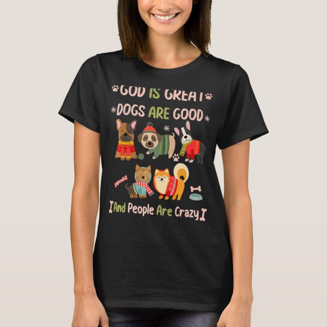 Gud är Underbar Hundar är Bra och människor är gal T Shirt (Framsida)