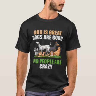 Gud är Underbar Hundar är folk galna T Shirt
