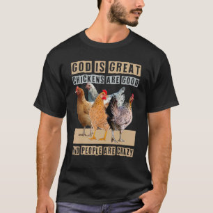 Gud är Underbara kycklingar är Bra folk galna T Shirt