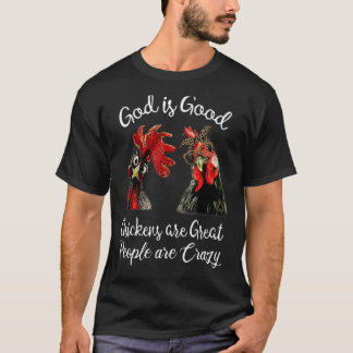 Gud är Underbara kycklingar är Bra folk galna T Shirt