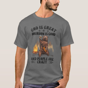 Gud är Underbarare Bourbon är Bra och människor T Shirt