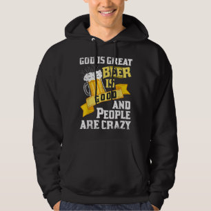 Gud är Underbart öl är Bra och folk är galna. Hoodie