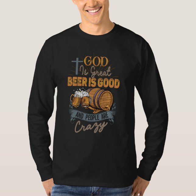 Gud är Underbart öl är Bra och folk är galna. T Shirt (Framsida)