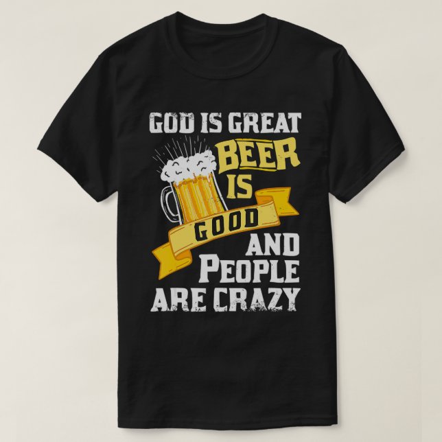 Gud är Underbart öl är Bra och folk är galna. T Shirt (Design framsida)