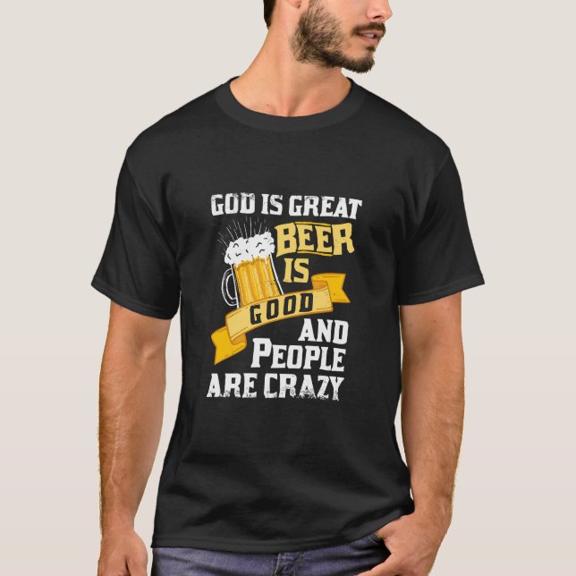 Gud är Underbart öl är Bra och folk är galna. T Shirt (Framsida)
