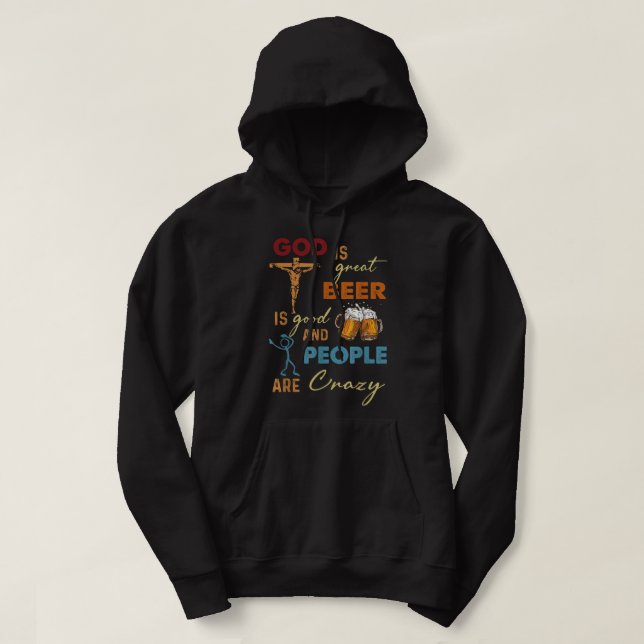 Gud är Underbart öl är Bra och människor är galna  Hoodie (Design framsida)