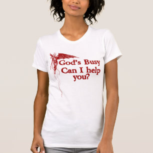 Gud är upptagen kan jag hjälpa dig. tee shirt