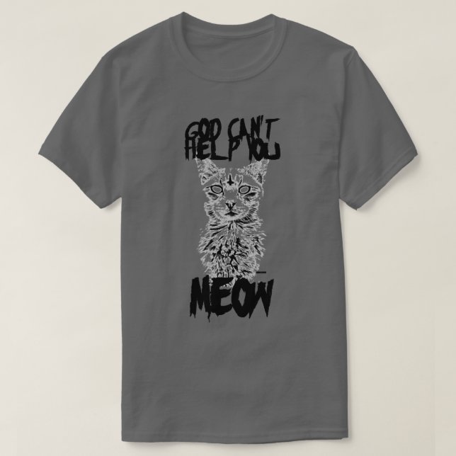 Gud Cant Help you Meow T Shirt (Design framsida)