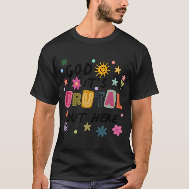 Gud Det är brutalt här ute T Shirt (Framsida)
