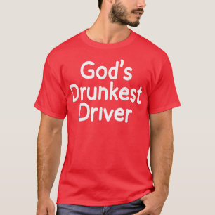 Gud Drunkest Driver Funny Driver Funny Meme Gud Dr T Shirt