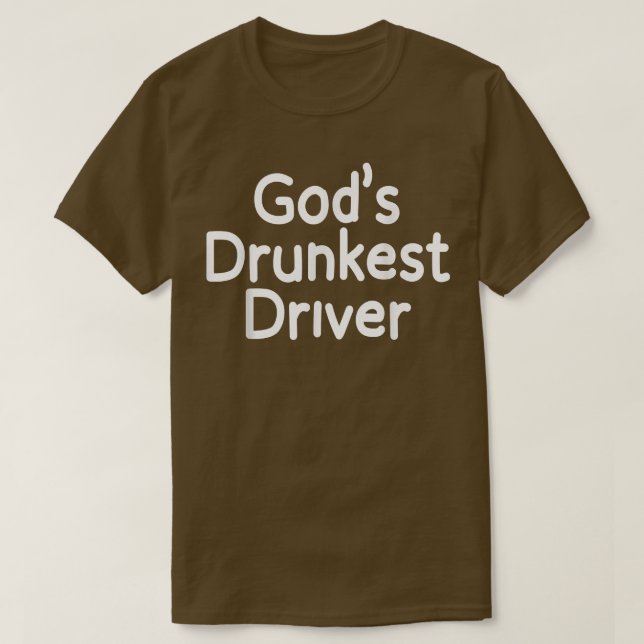 Gud Drunkest Driver Funny Driver Funny Meme Gud Dr T Shirt (Design framsida)