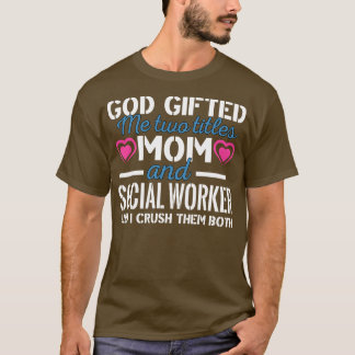 Gud Ed mig två titles Mamma och Social Worker T Shirt