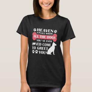 Gud en Ställe där du har alla Hundar du någonsi T Shirt