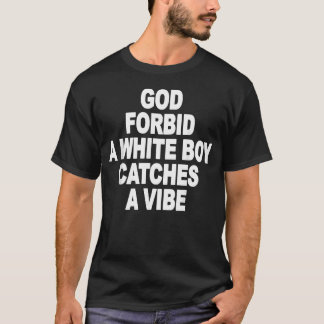 Gud förbjude att en vit pojke fångar en t shirt