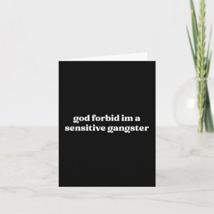 Gud förbjude att jag är en känslig gangster kort