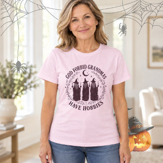 Gud förbjude att mormor har hobby Häxor meme T Shirt