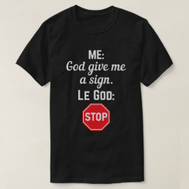 Gud gav mig stoppsignalen t shirt