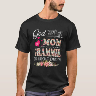 Gud gav mig två titlar Mamma och Grammie Flower Mo T Shirt