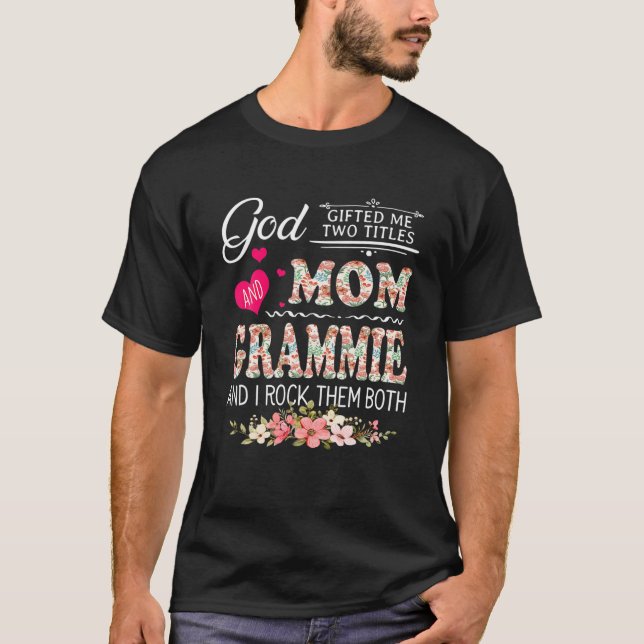 Gud gav mig två titlar Mamma och Grammie Flower Mo T Shirt (Framsida)
