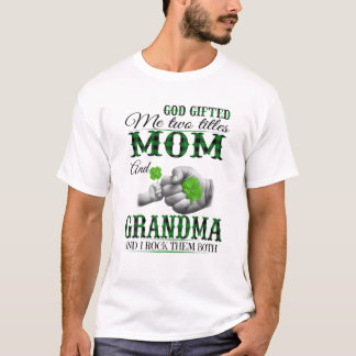 Gud gav mig två titlar Mamma och mormor T Shirt