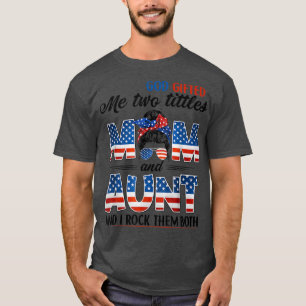 Gud gav mig två titlar på Mamma Moster patriotisk T Shirt