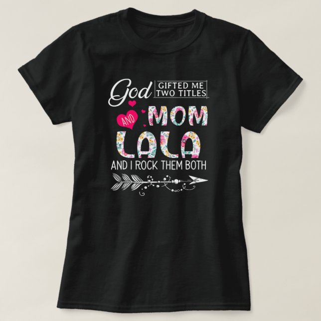 Gud gav mig två titlar på Mamma och Lala Flower T Shirt (Design framsida)