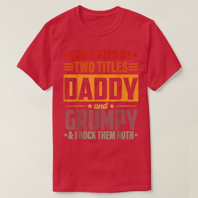 Gud gav mig två titlar pappa och Grumpy Funny Fa T Shirt (Design framsida)