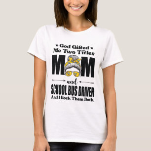 Gud gav mig två Titles Mamma & School Buss-chauffö T Shirt