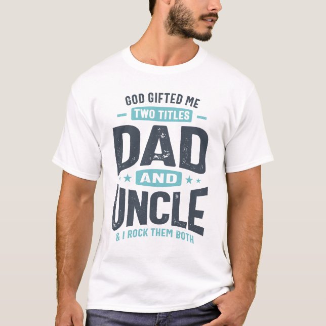 Gud gav mig två Titles Pappa och farbror T Shirt (Framsida)