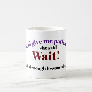 Gud ge mitt tålamod kaffemugg