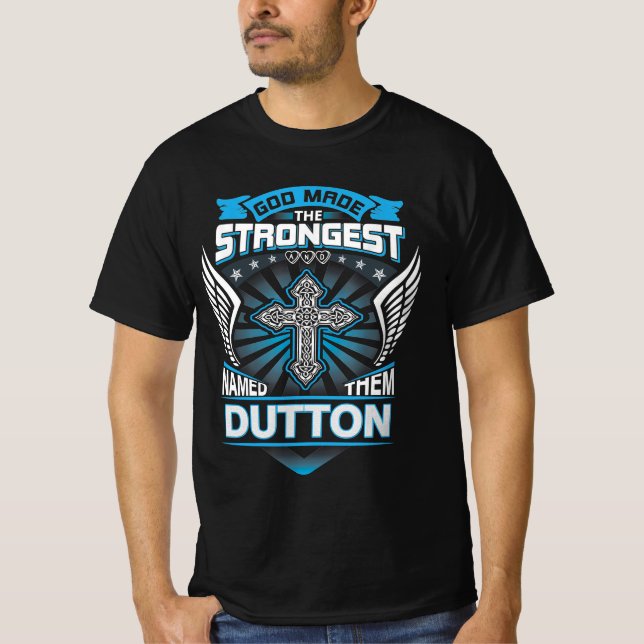 Gud gjorde det starkaste och namngav dem Dutton T Shirt (Framsida)