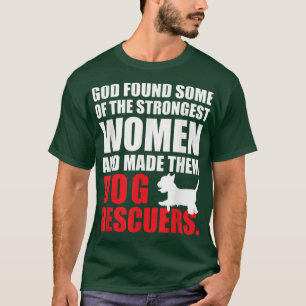 Gud gjorde starka kvinnor Hund Rescuersfor Animal T Shirt