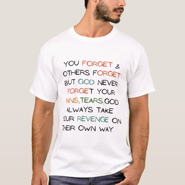 Gud Glömmer Aldrig Dina Tårar och Smärta - tro på  T Shirt (Framsida)