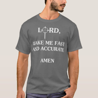 Gud gör mig snabb och korrekt, Amen T Shirt