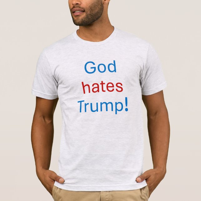 Gud hatar Trump! T Shirt (Framsida)