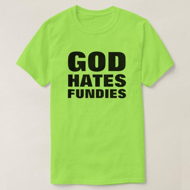 Gud Hates Fundies Funny Pro-LGBTQ+ Anti-Hate T Shirt (Design framsida)