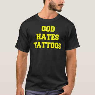 Gud Hates Tattoos Sarkastic Vuxen humor Ord T Shirt