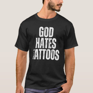 Gud Hates Tattoos Tattooing Anti Tattoo T Shirt