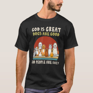 Gud Jesus Hundar är Bra folk är galna. T Shirt