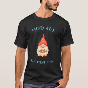 Gud Jul men först Fika Cute Scandinavian Merry Chr T Shirt