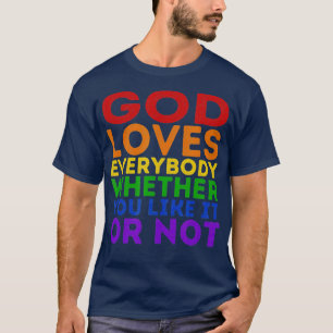 Gud Kärlek alla, vare sig du gillar det eller inte T Shirt