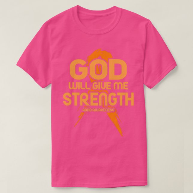 Gud kommer att Ge mig styrka ADHD-medvetenhet T Shirt (Design framsida)