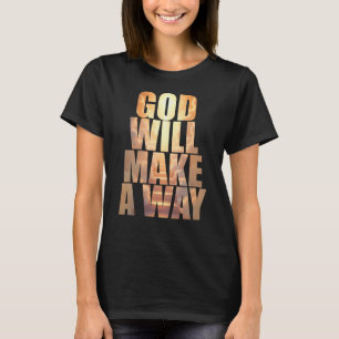 Gud kommer att skapa en väg för kristen tro t shirt