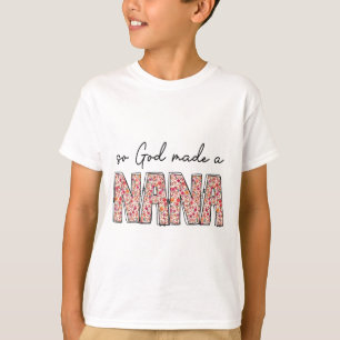 Gud Made A Nana Blommigt Wildblomma Lycklig Mor Da T Shirt