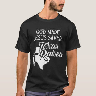 Gud Made Jesus Saved Texas Raising Christian T Shirt