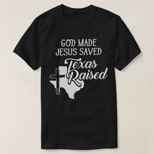 Gud Made Jesus Saved Texas Raising Christian T Shirt (Design framsida)