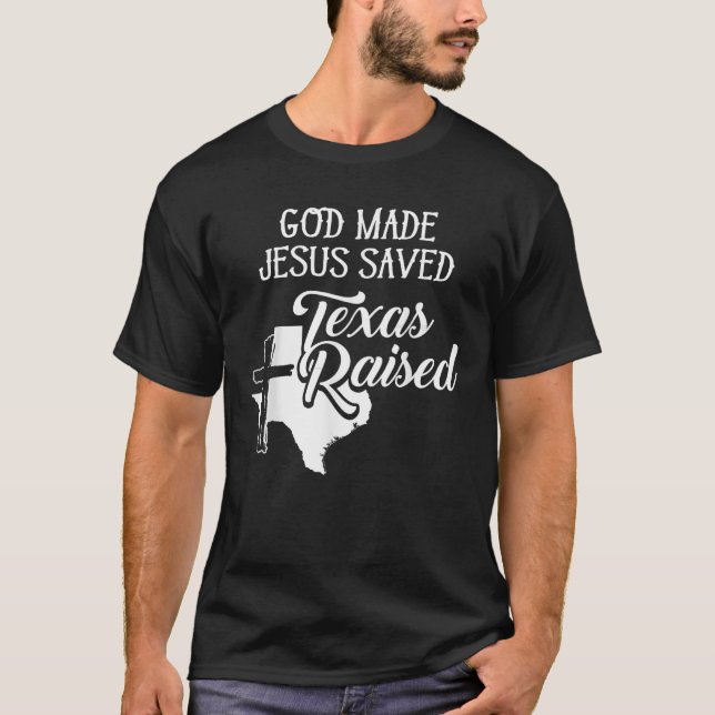 Gud Made Jesus Saved Texas Raising Christian T Shirt (Framsida)